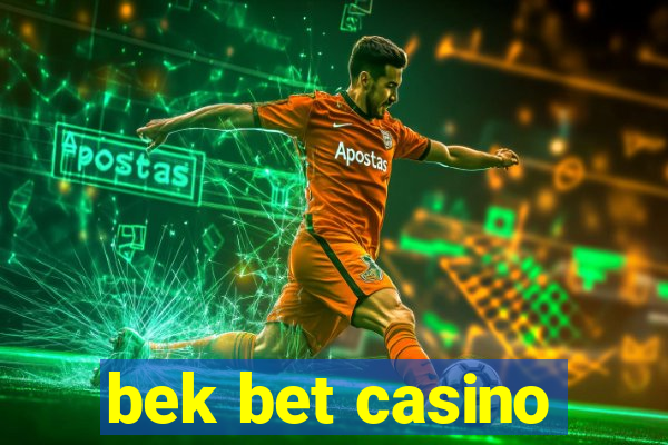 bek bet casino